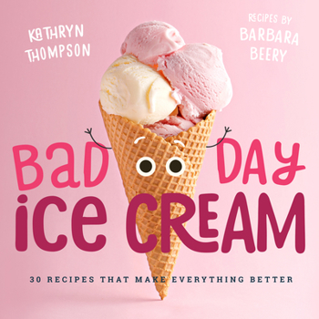Hardcover Bad Day Ice Cream: 50 Recipes That Make Everything Better Book