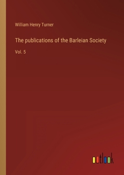 Paperback The publications of the Barleian Society: Vol. 5 Book