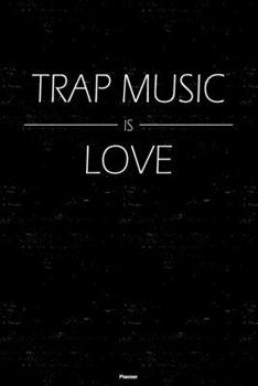 Trap Music is Love Planner: Trap Music Calendar 2020 - 6 x 9 inch 120 pages gift
