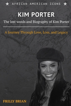Kim Porter: The Lost Words and Biography: A Journey Through Love, Loss, and Legacy