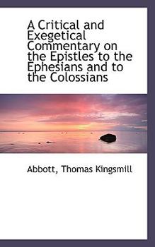 A Critical and Exegetical Commentary on the Epistles to the Ephesians and to the Colossians