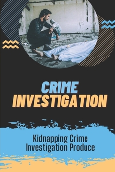 Paperback Crime Investigation: Kidnapping Crime Investigation Produce: Murderer Book