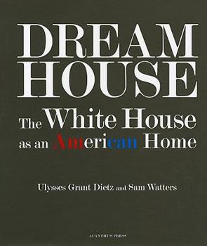 Hardcover Dream House: The White House as an American Home Book