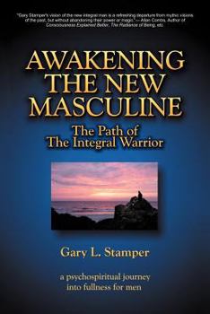 Paperback Awakening the New Masculine: The Path of the Integral Warrior Book