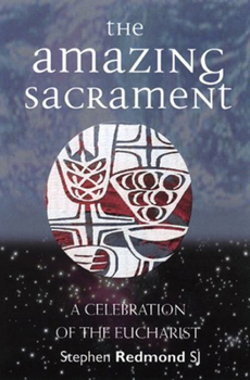 Paperback The Amazing Sacrament: A Celebration of the Eucharist Book