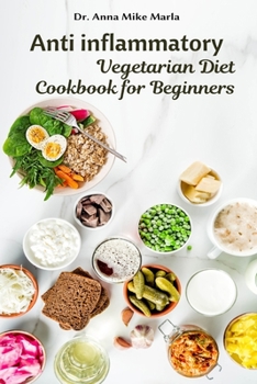 Paperback Anti inflammatory Vegetarian Diet Cookbook for Beginners Book