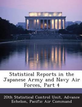 Paperback Statistical Reports in the Japanese Army and Navy Air Forces, Part 4 Book