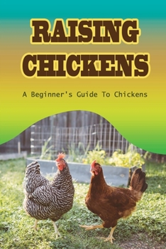 Paperback Raising Chickens: A Beginner's Guide To Chickens: Choose Your Chicken Coop Book