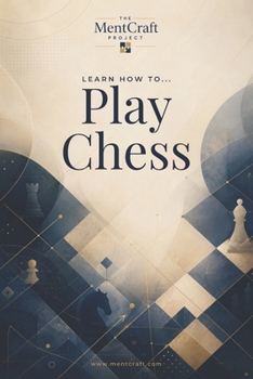 Paperback Learn How To... Play Chess: A Beginner's Guide to Rules, Strategy, Tactics, and Confident Play Book