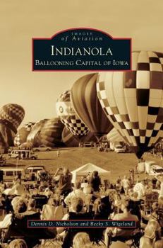 Hardcover Indianola: Ballooning Capital of Iowa Book