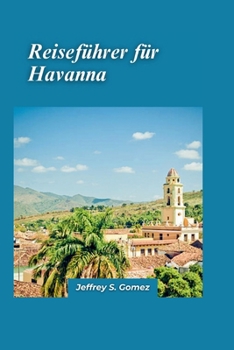 Havanna Reiseführer 2024: Ein Leitfaden für Familienabenteuer: Entdecken Sie spielerische Orte, Vergnügungsparks und Museen (German Edition)