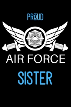 Paperback Proud Air Force Sister: A Sisters Memory Journal. Want You to Know About Me and My Life Book