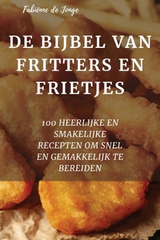 Paperback de Bijbel Van Fritters En Frietjes [Dutch] Book