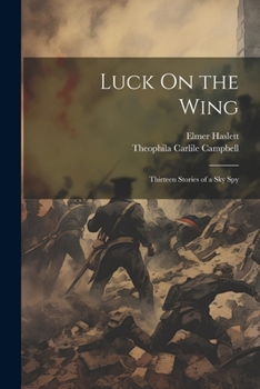 Paperback Luck On the Wing: Thirteen Stories of a Sky Spy Book