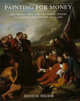 Paperback Painting for Money: The Visual Arts and the Public Sphere in Eighteenth-Century England (The Paul Mellon Centre for Studies in British Art) Book