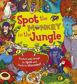 Paperback Spot the Monkey in the Jungle: Packed with things to spot and facts to discover! Book