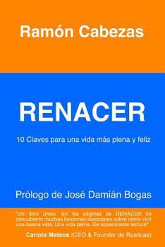 Paperback Renacer: 10 Claves para una vida mas plena y feliz [Spanish] Book