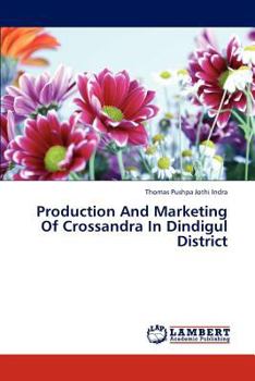 Paperback Production And Marketing Of Crossandra In Dindigul District Book