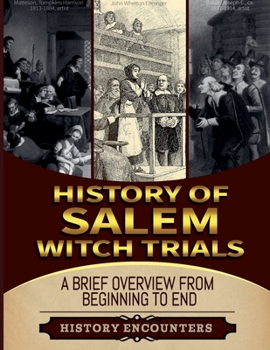 The Salem Witch Hunt: A Brief Overview from Beginning to the End