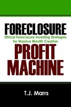 Paperback Foreclosure Profit Machine: Ethical Foreclosure Investing Strategies for Massive Wealth Creation Book