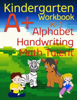 Paperback Kindergarten A+ Workbook: Alphabet, Handwriting, and Math Talent Book