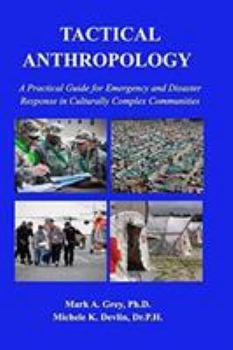 Paperback Tactical Anthropology: A Practical Guide for Emergency and Disaster Response in Culturally Complex Communities Book