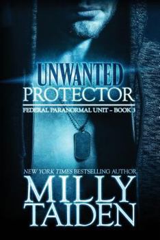 Unwanted Protector - Book #3 of the Federal Paranormal Unit