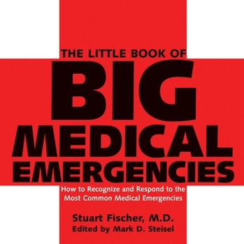 Paperback The Little Book of Big Medical Emergencies: How to Recognize and Respond to the Most Common Medical Emergencies Book