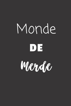 Paperback Monde de merde: Carnet de notes - 124 pages lign?es - format 15,24 x 22,89 cm - Message Sarcastique [French] Book