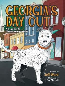 Hardcover Georgia's Day Out: A Dogs Day In Historic Jonesborough Book