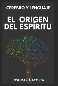 Paperback Cerebro Y Lenguaje: El Origen del Espíritu [Spanish] Book