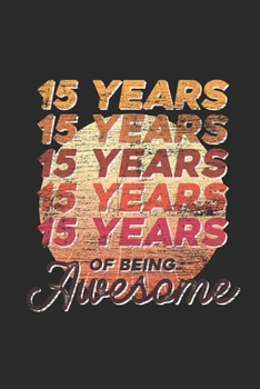 Paperback 15 Years Of Being Awesome: Blank Lined Notebook - Journal for Birthday Gift Idea and Anniversay Gift Idea Book