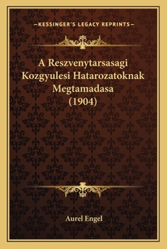 Paperback A Reszvenytarsasagi Kozgyulesi Hatarozatoknak Megtamadasa (1904) [Hungarian] Book
