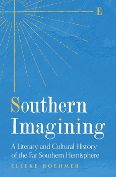 Hardcover Southern Imagining: A Literary and Cultural History of the Far Southern Hemisphere Book