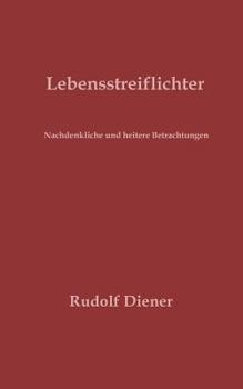 Paperback Lebensstreiflichter: Nachdenkliche und heitere Betrachtungen [German] Book