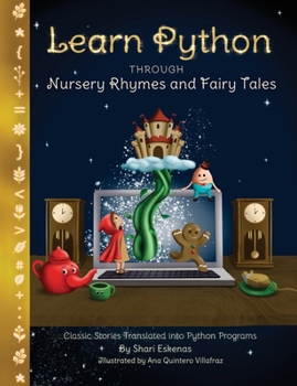 Paperback Learn Python through Nursery Rhymes and Fairy Tales: Classic Stories Translated into Python Programs (Coding for Kids and Beginners) Book