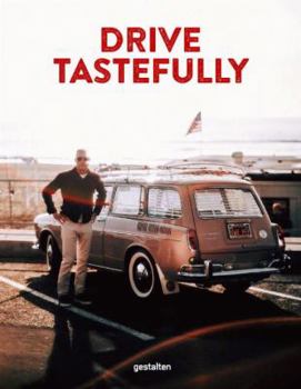 Hardcover Drive Tastefully: Petrolicious Cars and Their Owners Book