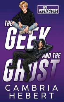 The Geek and the Ghost: Special Edition Paperback (The Protectors Special Editions)