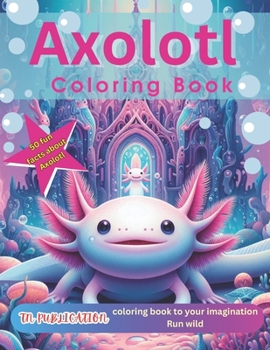 Paperback Axolotl Coloring Book: 50 Fun Facts about Axolotl [Large Print] Book