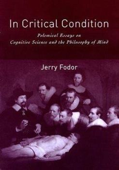 In Critical Condition: Polemical Essays on Cognitive Science and the Philosophy of Mind (Representation and Mind) - Book  of the Representation and Mind Series