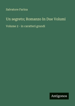 Un segreto; Romanzo In Due Volumi: Volume 2 - in caratteri grandi (Italian Edition)