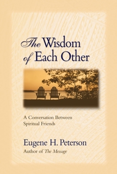 Paperback The Wisdom of Each Other: A Conversation Between Spiritual Friends Book