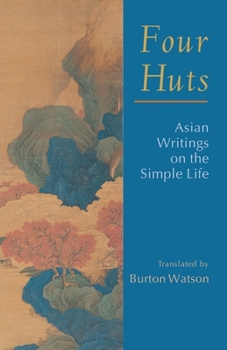 Paperback Four Huts: Asian Writings on the Simple Life Book