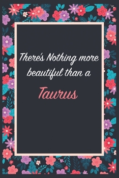 There is Nothing more beautiful than a Taurus: Lined Notebook / Journal Gift, 120 Pages, 6x9, Soft Cover, Matte Finish