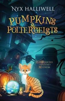 Paperback Pumpkins & Poltergeists: Confessions of a Closet Medium, Book 1 Book