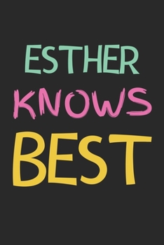 Esther Knows Best: Lined Journal, 120 Pages, 6 x 9, Esther Personalized Name Notebook Gift Idea, Black Matte Finish (Esther Knows Best Journal)