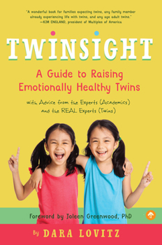 Paperback Twinsight: A Guide to Raising Emotionally Healthy Twins with Advice from the Experts (Academics) and the Real Experts (Twins) Book