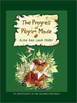 Paperback The Progress of the Pilgrim Mouse: An Adaptation of the Pilgrims Progress Book