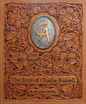 Hardcover The Sons of Charlie Russell: Celebrating Fifty Years of the Cowboy Artists of America Book