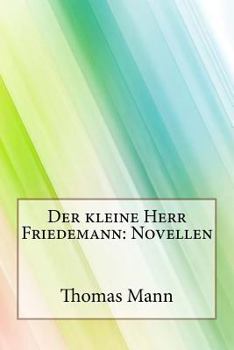 Der Kleine Herr Friedemann: Novellen